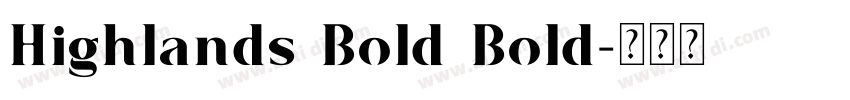 Highlands Bold Bold字体转换 Highlands Bold Bold字体转换